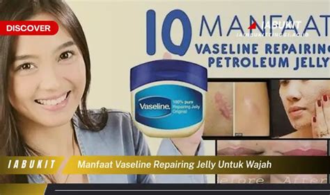 7 Manfaat Vaseline Repairing Jelly untuk Wajah yang Bikin Kamu Terlihat Awet Muda!