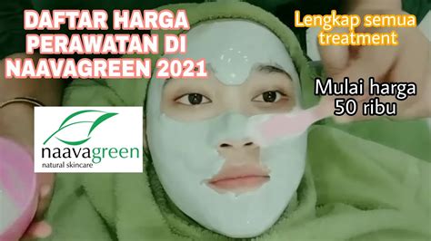 10 Daftar Harga Treatment Naavagreen TERPOPULER: Cek Budget Cantikmu!