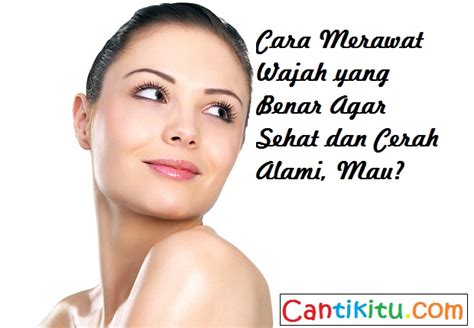 7 Cara Merawat Wajah yang Menarik dan Alami untuk Dicoba Sehari-Hari!