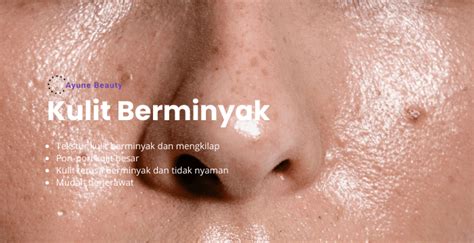 7 Rahasia Kulit Bebas Minyak: Bye-Bye Kilap, Hello Wajah Glowing!