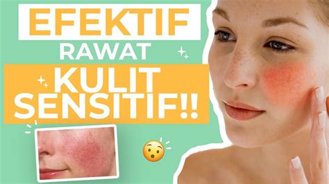 7 Rahasia Wajah Mulus Bebas Jerawat and Iritasi: Panduan Kulit Sensitif!