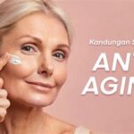 5 Skincare Anti-Aging Ampuh Cegah Penuaan Dini